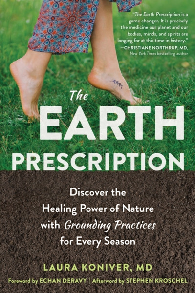 The Earth Prescription : Discover the Healing Power of Nature with Grounding Practices for Every Season