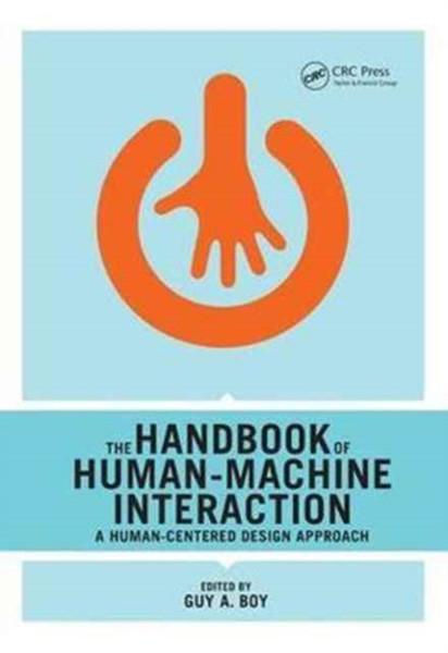 The Handbook of Human-Machine Interaction : A Human-Centered Design Approach