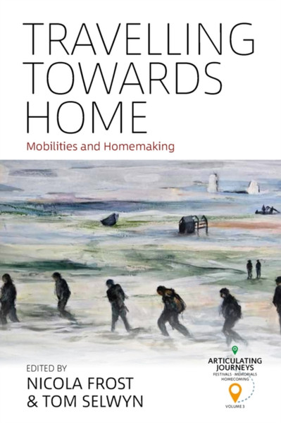 Travelling towards Home : Mobilities and Homemaking