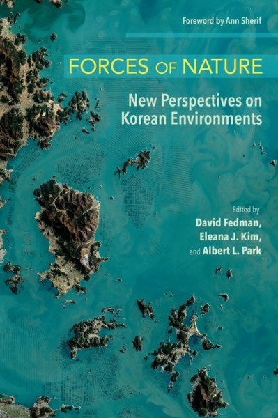 Forces of Nature : New Perspectives on Korean Environments