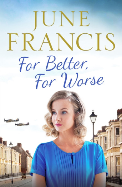 For Better, For Worse : A Second World War saga of love and heartache