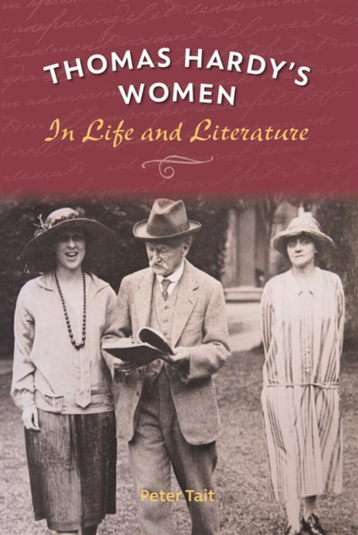 Thomas Hardy's Women : In Life and Literature