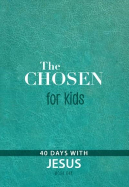 The Chosen for Kids - Book One : 40 Days with Jesus