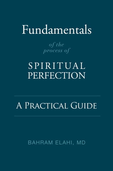 Fundamentals of the Process of Spiritual Perfection : A Practical Guide