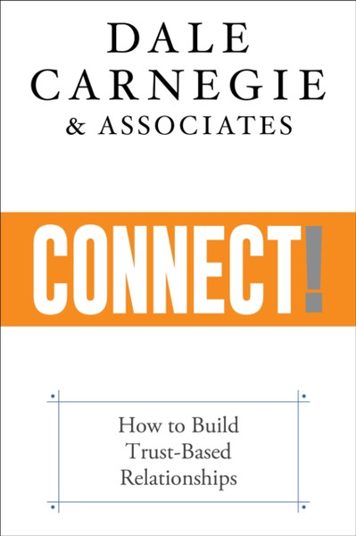 Connect! : How to Build Trust-Based Relationships