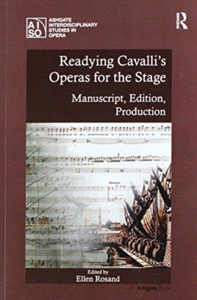 Readying Cavalli's Operas for the Stage : Manuscript, Edition, Production
