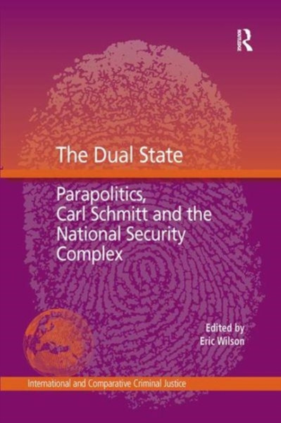 The Dual State : Parapolitics, Carl Schmitt and the National Security Complex