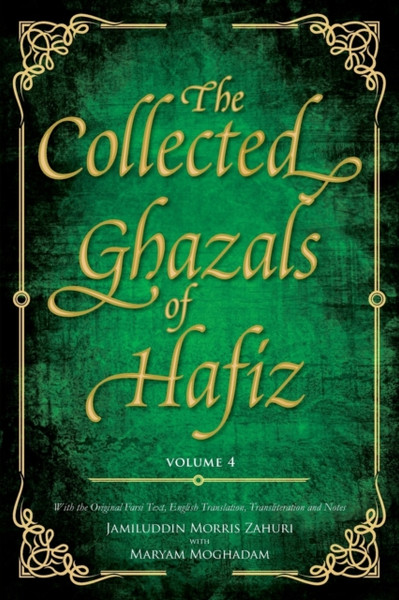 The Collected Ghazals of Hafiz - Volume 4 : With the Original Farsi Poems, English Translation, Transliteration and Notes