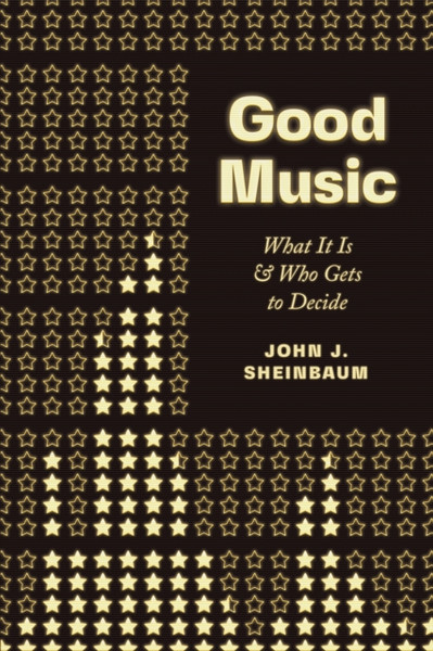 Good Music : What It Is and Who Gets to Decide