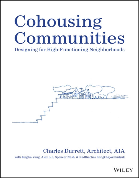 Cohousing Communities -  Designing for High- Functioning Neighborhoods