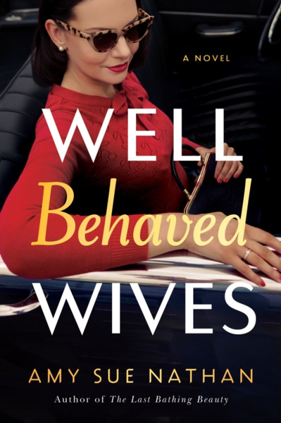 Well Behaved Wives : A Novel