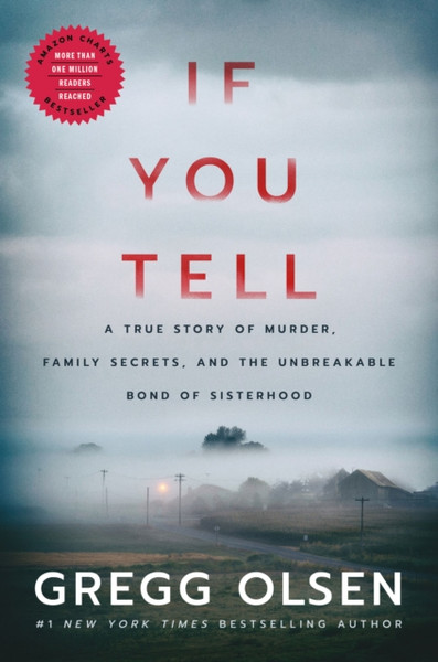 If You Tell : A True Story of Murder, Family Secrets, and the Unbreakable Bond of Sisterhood