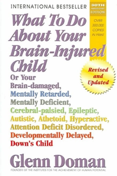 What to Do About Your Brain-Injured Child : Revised and Updated Edition