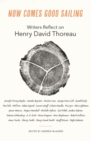 Now Comes Good Sailing : Writers Reflect on Henry David Thoreau