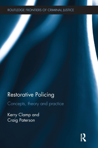Restorative Policing : Concepts, theory and practice