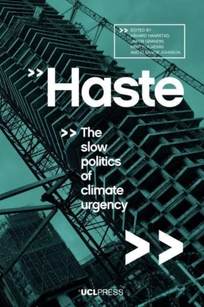 Haste : The Slow Politics of Climate Urgency