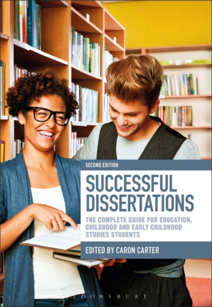 Successful Dissertations : The Complete Guide for Education, Childhood and Early Childhood Studies Students