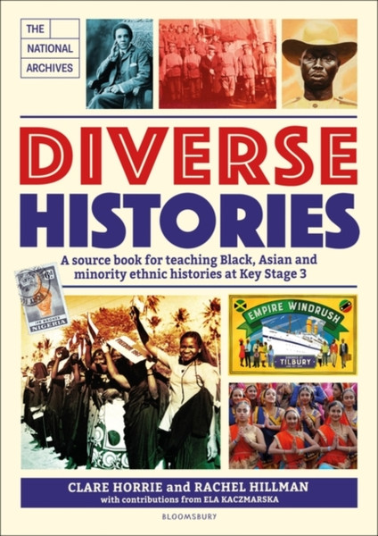 Diverse Histories : A source book for teaching Black, Asian and minority ethnic histories at Key Stage 3, in association with The National Archives