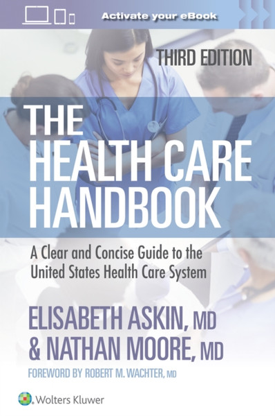 The Health Care Handbook : A Clear and Concise Guide to the United States Health Care System