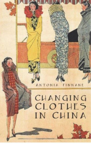 Changing Clothes in China : Fashion, History, Nation