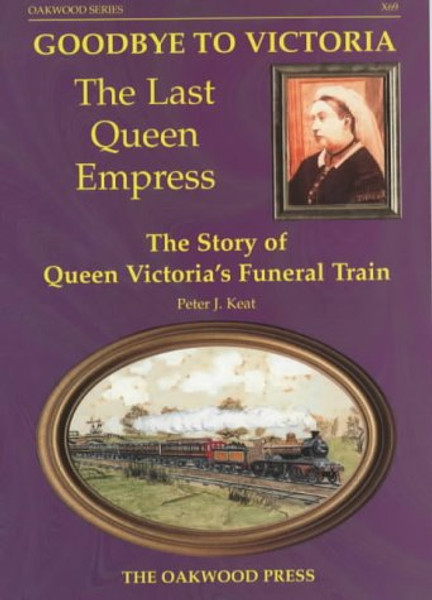 Goodbye to Victoria the Last Queen Empress by Peter J. Keat (Author)