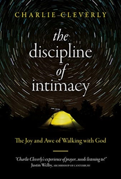 The Discipline of Intimacy : The Joy and Awe of Walking with God