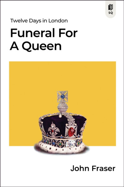 Funeral for a Queen : Twelve Days in London