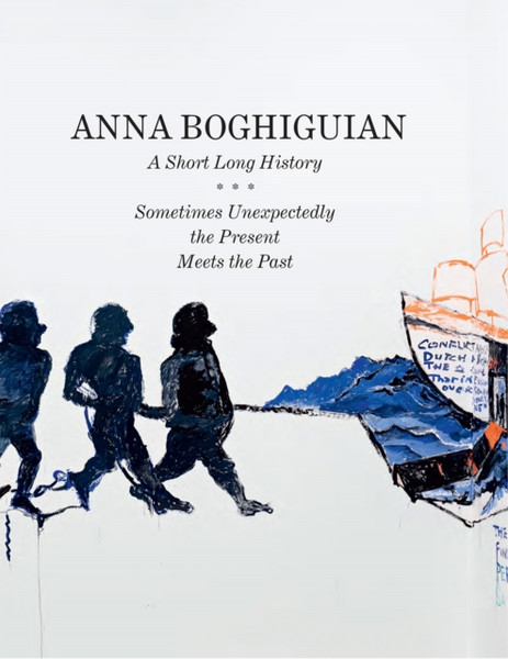 Anna Boghiguian : A Short Long History - Sometimes Unexpectedly the Present Meets the Past