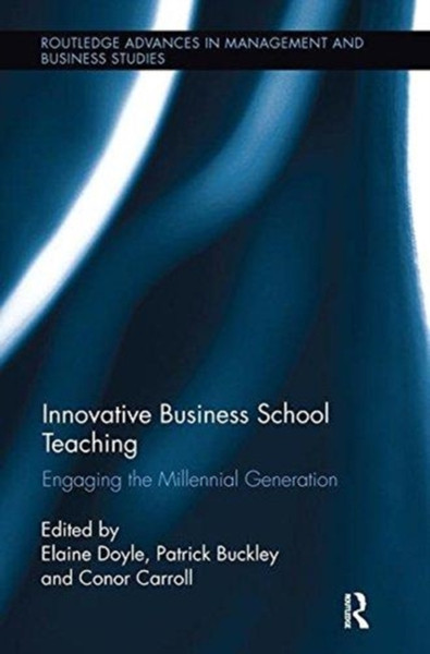 Innovative Business School Teaching : Engaging the Millennial Generation