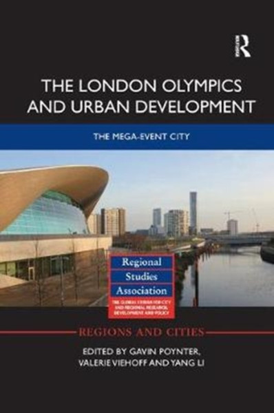 The London Olympics and Urban Development : The Mega-Event City