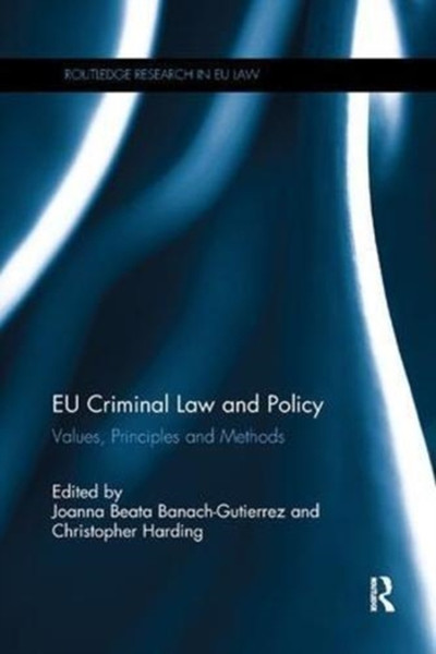 EU Criminal Law and Policy : Values, Principles and Methods