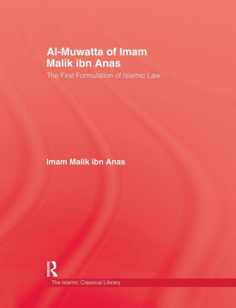 Al-Muwatta Of Iman Malik Ibn Ana : The First Formulation of Islamic Law