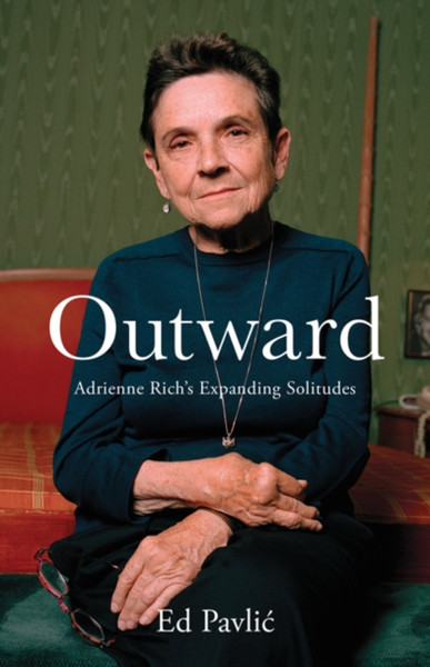 Outward : Adrienne Rich's Expanding Solitudes