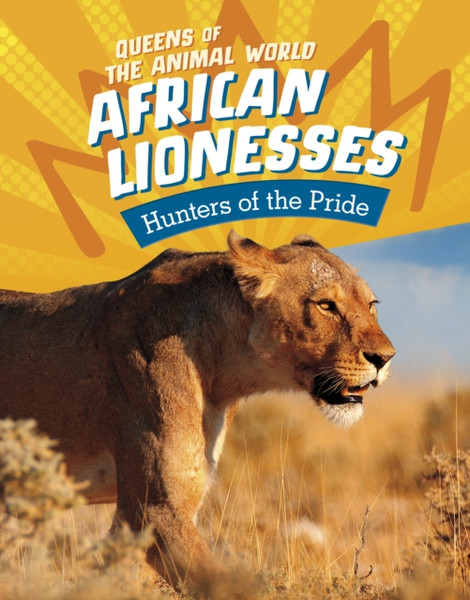 African Lionesses : Hunters of the Pride