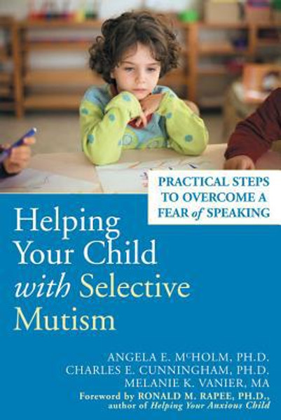 Helping Your Child With Selective Mutism by Angela E. McHolm (Author)