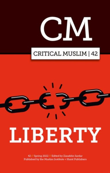 Critical Muslim 42 : Liberty