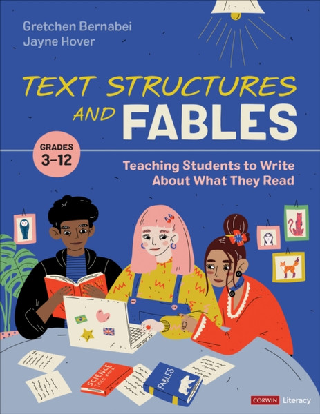 Text Structures and Fables : Teaching Students to Write About What They Read, Grades 3-12