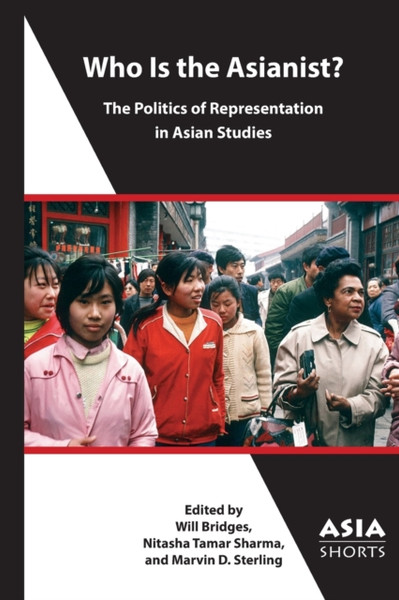 Who Is the Asianist? - The Politics of Representation in Asian Studies