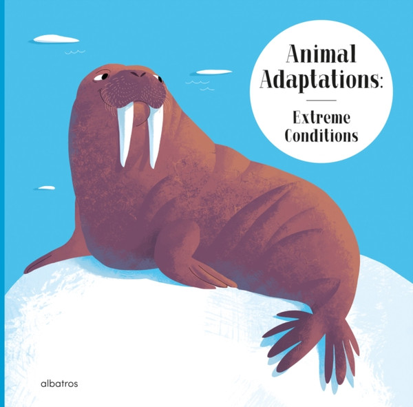 Animal Adaptations: Extreme Conditions : and How Other Animals Survive the Heat or Darkness