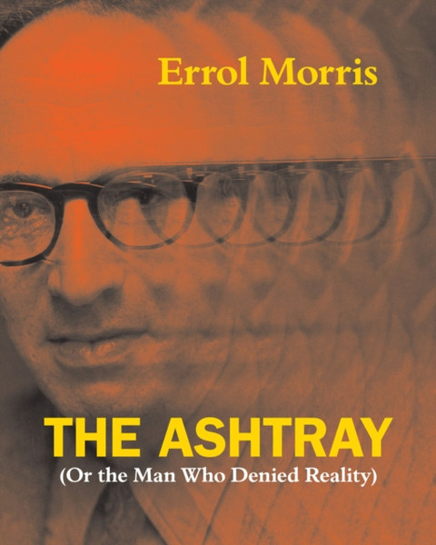 The Ashtray : (Or the Man Who Denied Reality)