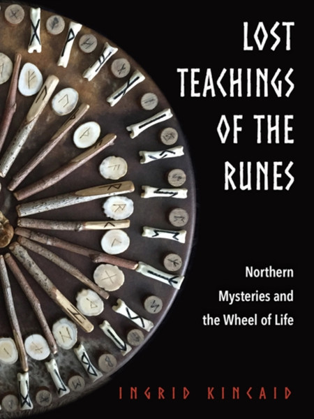 Lost Teachings of the Runes : Northern Mysteries and the Wheel of Life