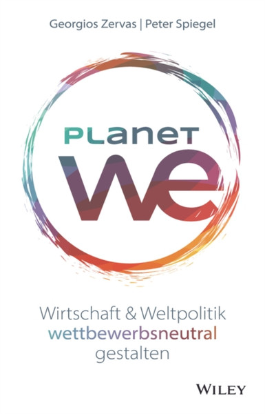 Planet We - Wirtschaft und Weltpolitik wettbewerbsneutral gestalten