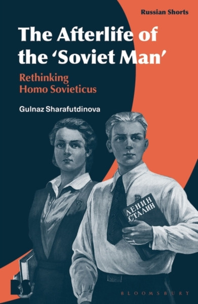 The Afterlife of the 'Soviet Man' : Rethinking Homo Sovieticus