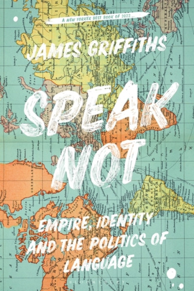 Speak Not : Empire, Identity and the Politics of Language