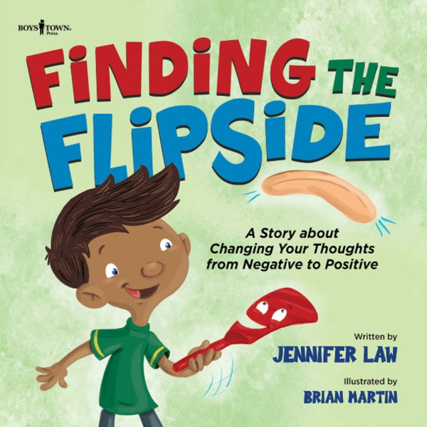 Finding the Flipside : A Story About Changing Your Thoughts from Negative to Positive