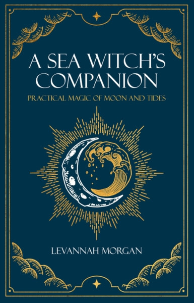 Sea Witch's Companion : Practical magic of moon and tides