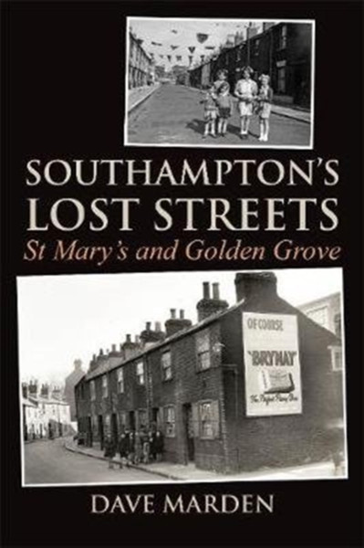 Southampton's Lost Streets : St Mary's and Golden Grove