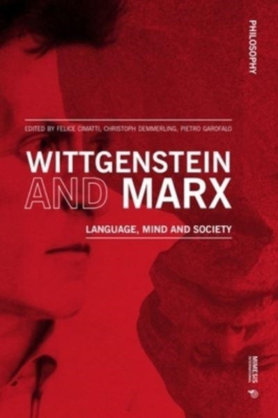 Wittgenstein and Marx : Language, Mind and Society