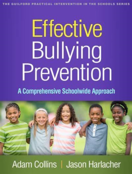 Effective Bullying Prevention : A Comprehensive Schoolwide Approach