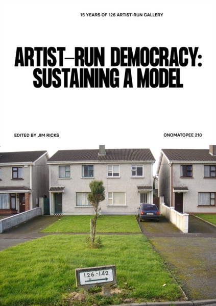 Artist-Run Democracy: Sustaining a Model : 15 Years of 126 Gallery